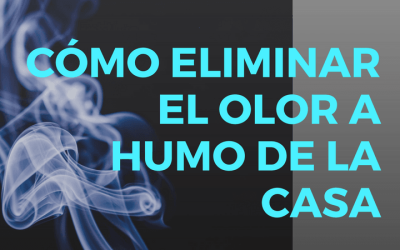 Cómo eliminar el olor a humo de casa