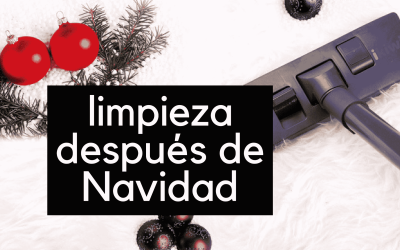 Zafarrancho de limpieza después de Navidad: tu casa y oficina en orden de nuevo