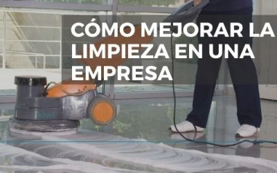 Cómo mejorar la limpieza en una empresa